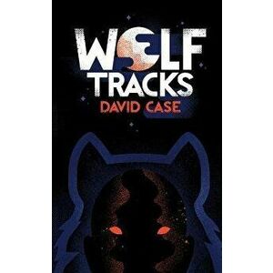 Wolf Tracks, Paperback - David Case imagine