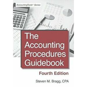 The Accounting Procedures Guidebook: Fourth Edition, Paperback - Steven M. Bragg imagine