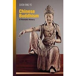 Chinese Buddhism: A Thematic History, Paperback - Ch n-Fang Y imagine