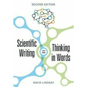 Scientific Writing = Thinking in Words, Paperback - David Lindsay imagine