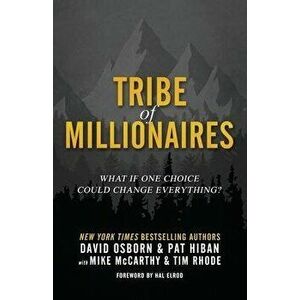 Tribe of Millionaires: What if one choice could change everything?, Paperback - Hal Elrod imagine