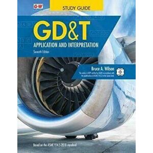 Gd&t: Application and Interpretation, Paperback - Bruce A. Wilson imagine