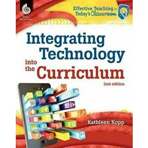 Integrating Technology Into the Curriculum 2nd Edition, Paperback - Kathleen N. Kopp imagine