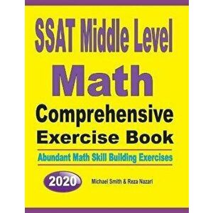 SSAT Middle Level Math Comprehensive Exercise Book: Abundant Math Skill Building Exercises, Paperback - Michael Smith imagine