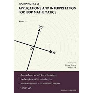 Applications and Interpretation for IBDP Mathematics Book 1: Your Practice Set, Paperback - Lee Stephen imagine