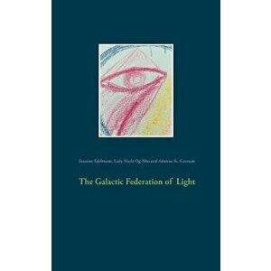 The Galactic Federation of Light, Paperback - Susanne Edelmann imagine