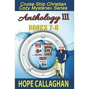 Cruise Ship Christian Cozy Mysteries Series: Anthology III (Books 7-9), Paperback - Hope Callaghan imagine