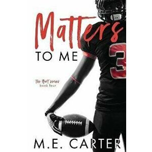 Matters to Me: A College Football Romance, Paperback - M. E. Carter imagine