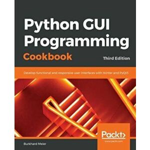 Python GUI Programming Cookbook., Paperback - Burkhard Meier imagine