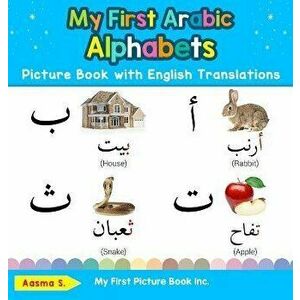 My First Arabic Alphabets Picture Book with English Translations: Bilingual Early Learning & Easy Teaching Arabic Books for Kids, Hardcover - Aasma S imagine