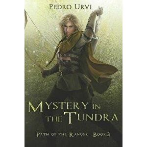 Mystery in the Tundra: (Path of the Ranger Book 3), Paperback - Sarima imagine