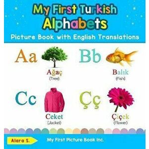 My First Turkish Alphabets Picture Book with English Translations: Bilingual Early Learning & Easy Teaching Turkish Books for Kids, Hardcover - Alara imagine