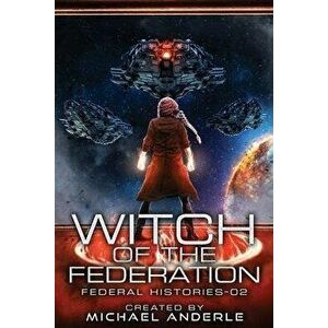 Witch Of The Federation II, Paperback - Michael Anderle imagine
