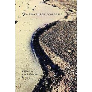 Fractured Ecologies, Paperback - Chad Weidner imagine