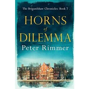 Horns of Dilemma: The Brigandshaw Chronicles Book 7, Paperback - Peter Rimmer imagine