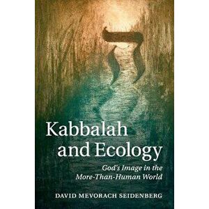 Kabbalah and Ecology, Paperback - David Mevorach Seidenberg imagine