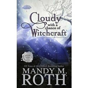 Cloudy with a Chance of Witchcraft: A Paranormal Women's Fiction Romance Novel, Paperback - Mandy M. Roth imagine