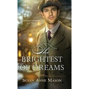Brightest of Dreams, Hardcover - Susan Anne Mason imagine