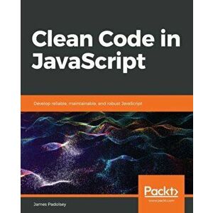 Clean Code in JavaScript, Paperback - James Padolsey imagine
