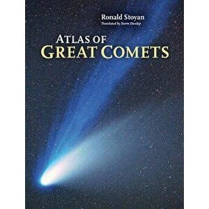 Atlas of Great Comets, Hardcover - Ronald Stoyan imagine