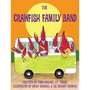 The Crawfish Family Band, Hardcover - Todd-Michael St Pierre imagine