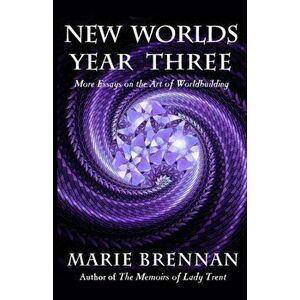 New Worlds, Year Three: More Essays on the Art of Worldbuilding, Paperback - Marie Brennan imagine