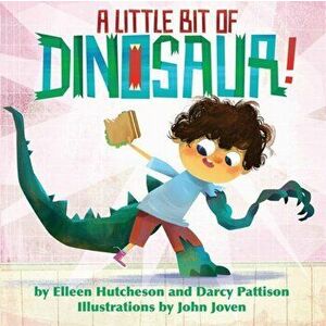 A Little Bit of Dinosaur, Paperback - Elleen Hutcheson imagine