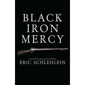 Black Iron Mercy, Paperback - Eric Schlehlein imagine