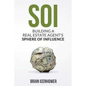 Soi: Building A Real Estate Agent's Sphere of Influence, Paperback - Brian Icenhower imagine