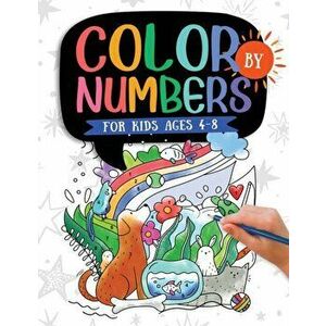 Color by Numbers: For Kids Ages 4-8: Dinosaur, Sea Life, Animals, Butterfly, and Much More!, Paperback - Jennifer L. Trace imagine