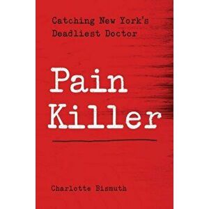 Bad Medicine: Catching New York's Deadliest Pill Pusher, Hardcover - Charlotte Bismuth imagine