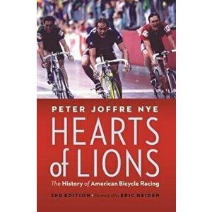 Hearts of Lions: The History of American Bicycle Racing, Hardcover - Peter Joffre Nye imagine