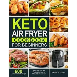 Keto Air Fryer Cookbook for Beginners, Paperback - Gerlan M. Sallis imagine