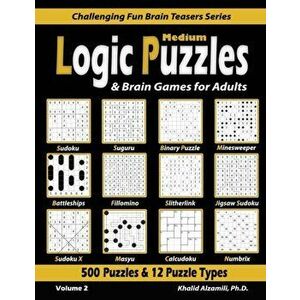 Medium Logic Puzzles & Brain Games for Adults: 500 Puzzles & 12 Puzzle Types (Sudoku, Fillomino, Battleships, Calcudoku, Binary Puzzle, Slitherlink, S imagine