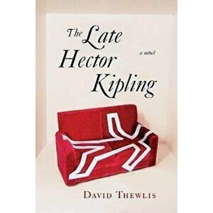 Late Hector Kipling, Paperback - David Thewlis imagine