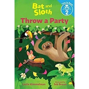 Bat and Sloth Throw a Party (Bat and Sloth: Time to Read, Level 2), Hardcover - Leslie Kimmelman imagine