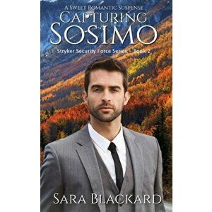 Capturing Sosimo: A Sweet Romantic Suspense, Paperback - Sara Blackard imagine