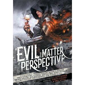 Evil is a Matter of Perspective: An Anthology of Antagonists, Hardcover - R. Scott Bakker imagine