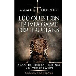 Game of Thrones: 100 Question Trivia Game for True Fans, Paperback - Michael McDowell imagine
