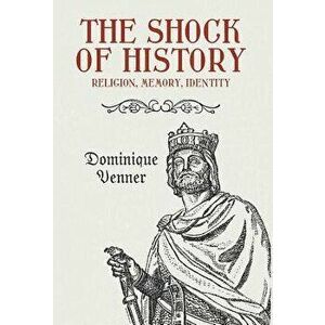 The Shock of History: Religion, Memory, Identity, Hardcover - Dominique Venner imagine