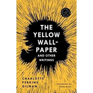 The Yellow Wall-Paper and Other Writings, Paperback - Charlotte Perkins Gilman imagine