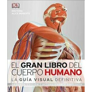 El Gran Libro del Cuerpo Humano: Segunda Edicin. Ampliada Y Actualizada, Hardcover - Alice Roberts imagine