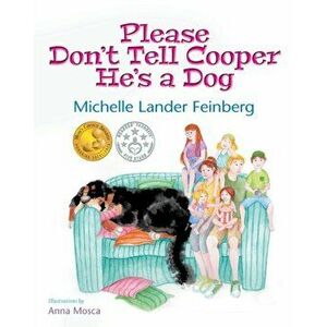 Please Don't Tell Cooper He's a Dog (Mom's Choice Award Recipient-Gold), Paperback - Michelle Lander Feinberg imagine