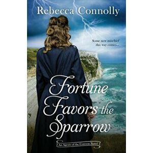 Fortune Favors the Sparrow, Paperback - Rebecca Connolly imagine