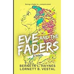 Eve and the Faders, Paperback - Berneta L. Haynes imagine