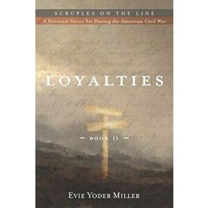Loyalties, Paperback - Evie Yoder Miller imagine