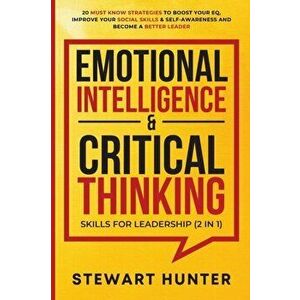 Emotional Intelligence & Critical Thinking Skills For Leadership (2 in 1): 20 Must Know Strategies To Boost Your EQ, Improve Your Social Skills & Self imagine