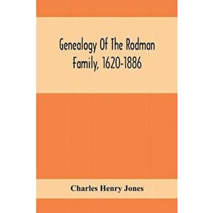 Genealogy Of The Rodman Family, 1620-1886, Paperback - Charles Henry Jones imagine
