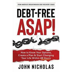 Debt-Free ASAP!, Paperback - John Nicholas imagine