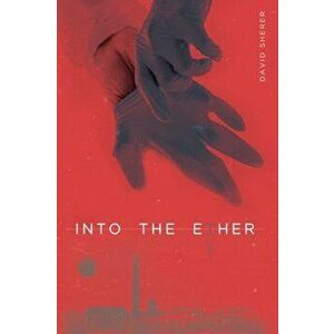Into the Ether, Paperback - David Sherer imagine